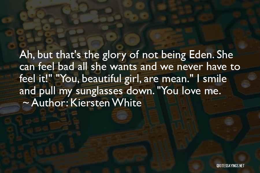 You Are The Beautiful Girl Quotes By Kiersten White