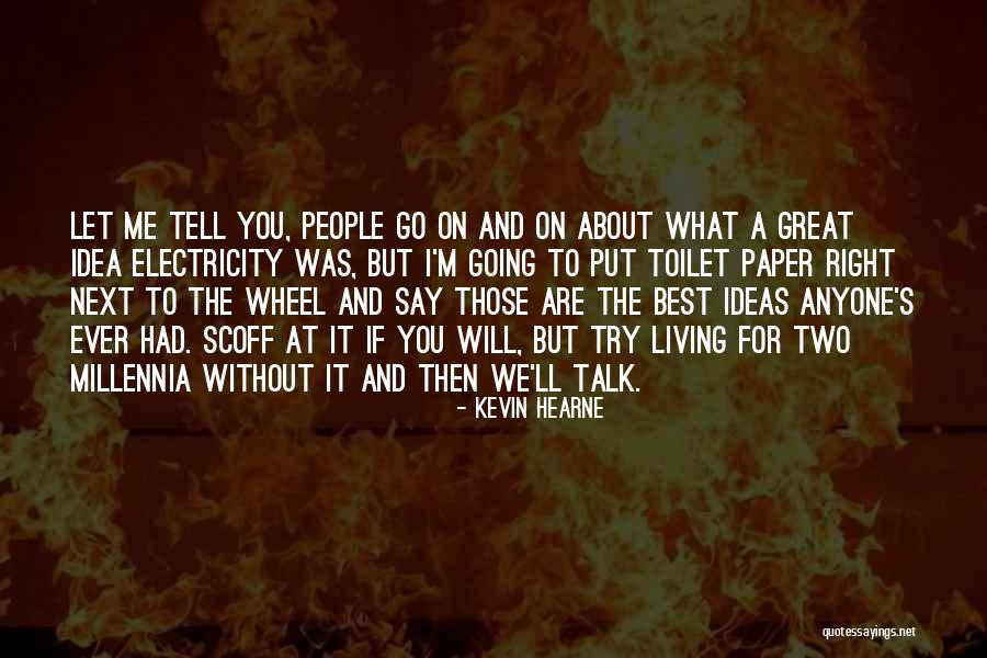 You Are The Best Ever Quotes By Kevin Hearne You Are The Best Ever Quotes By Kevin Hearne