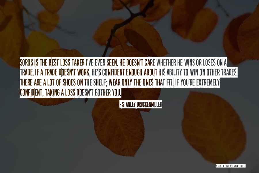You Are The Best Ever Quotes By Stanley Druckenmiller You Are The Best Ever Quotes By Stanley Druckenmiller