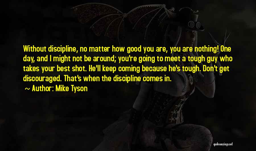 You Are The Best Guy Quotes By Mike Tyson