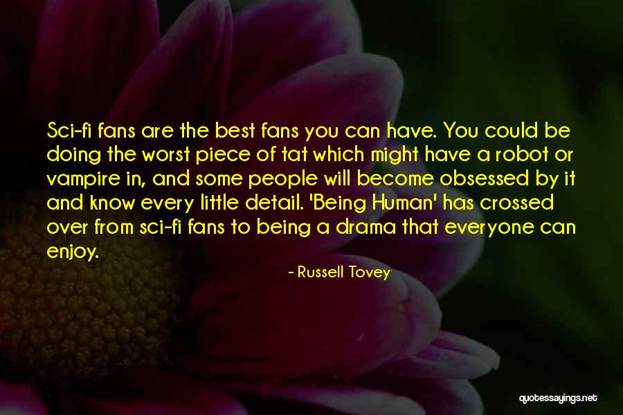 You Are The Best Human Being Quotes By Russell Tovey