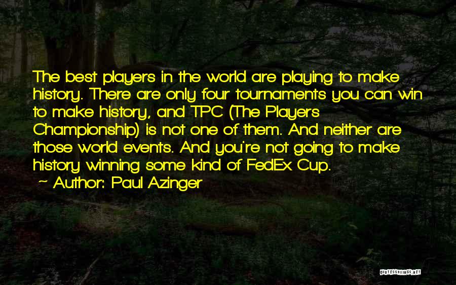 You Are The Best In The World Quotes By Paul Azinger
