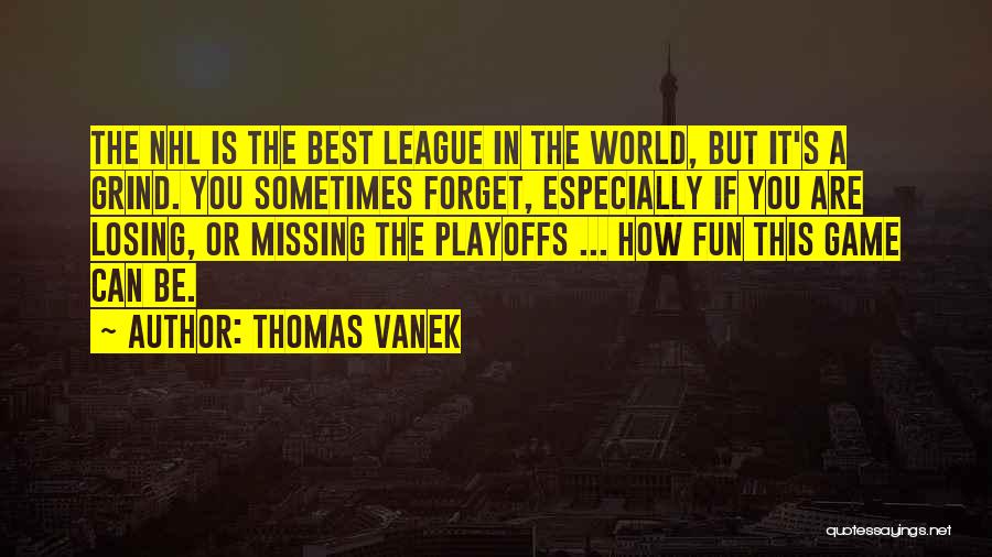 You Are The Best In The World Quotes By Thomas Vanek