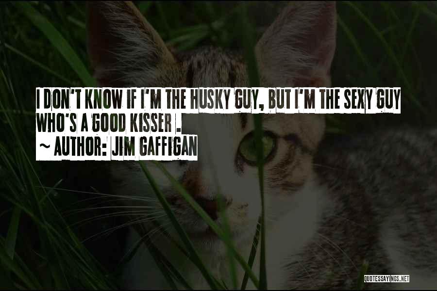 You Are The Best Kisser Quotes By Jim Gaffigan