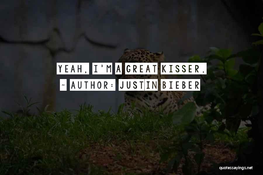 You Are The Best Kisser Quotes By Justin Bieber