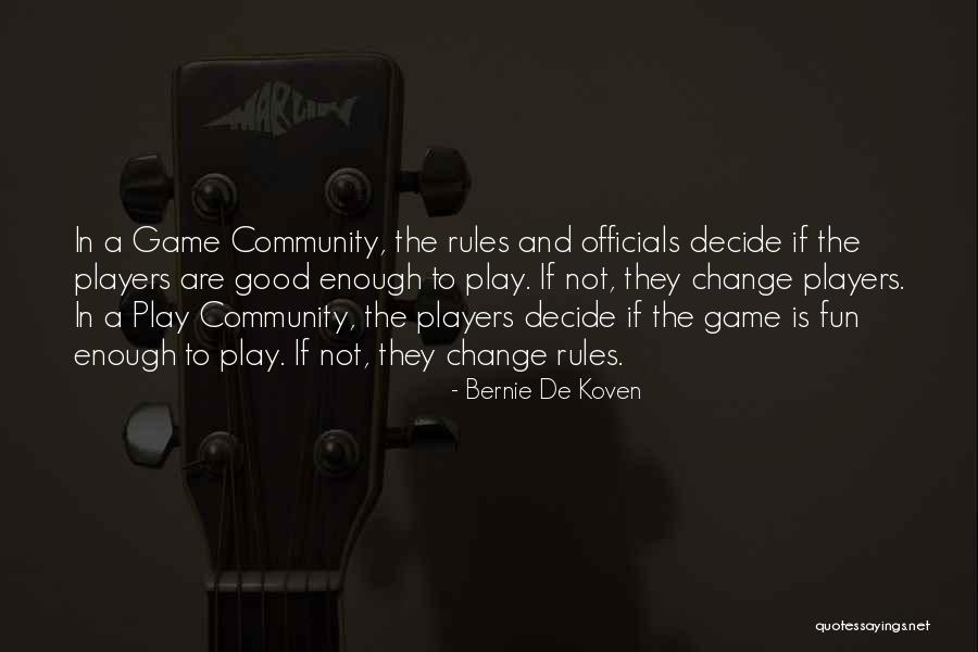 You Are The Best Player Quotes By Bernie De Koven You Are The Best Player Quotes By Bernie De Koven