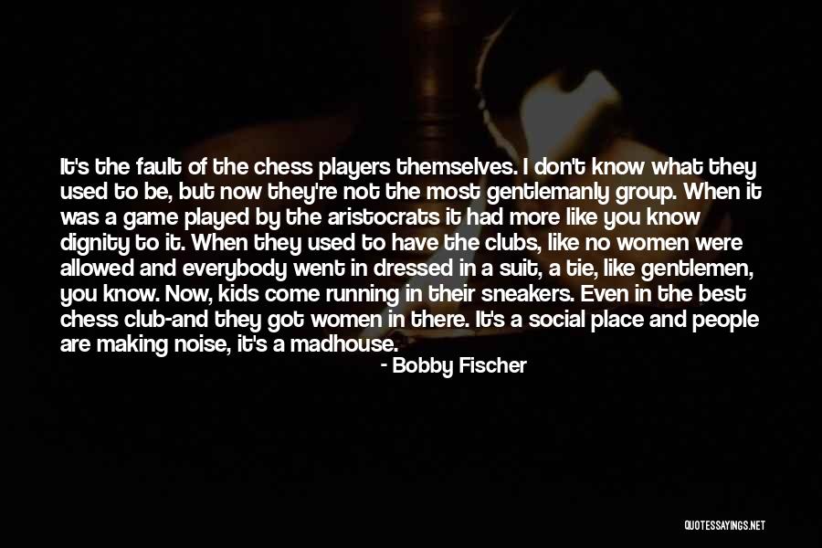 You Are The Best Player Quotes By Bobby Fischer