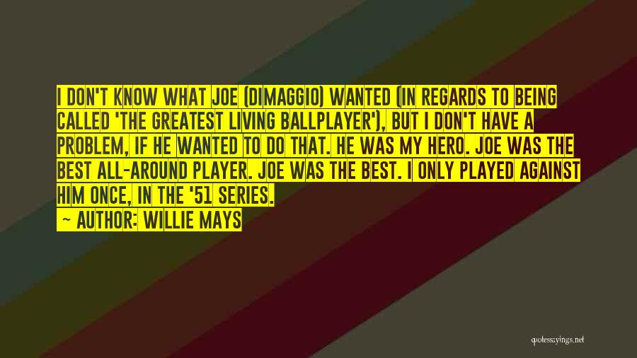You Are The Best Player Quotes By Willie Mays You Are The Best Player Quotes By Willie Mays