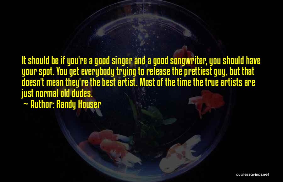 You Are The Best Singer Quotes By Randy Houser