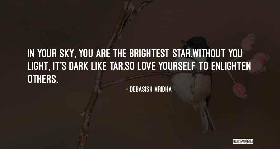 You Are The Brightest Star Quotes By Debasish Mridha You Are The Brightest Star Quotes By Debasish Mridha