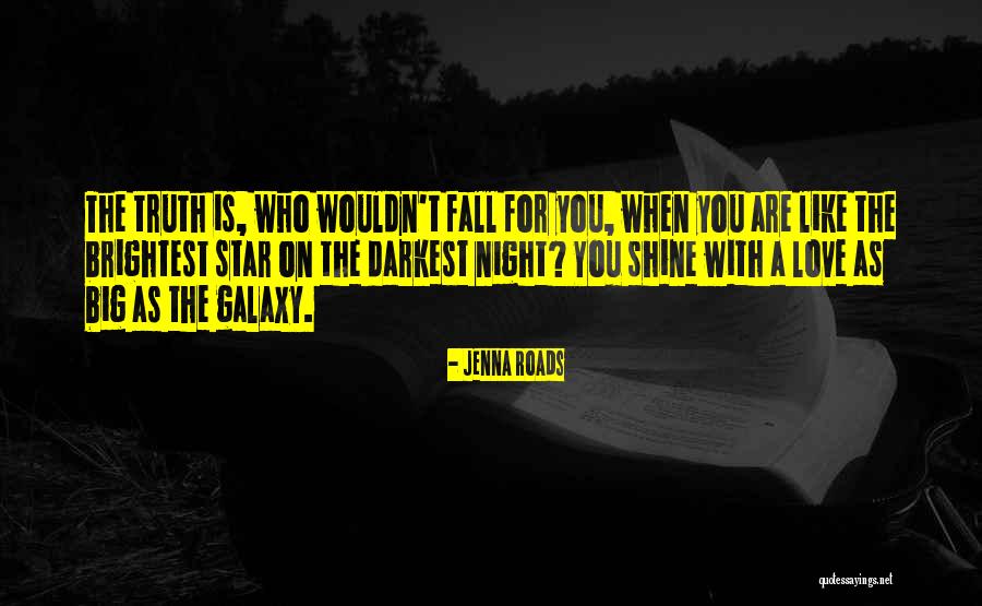 You Are The Brightest Star Quotes By Jenna Roads You Are The Brightest Star Quotes By Jenna Roads