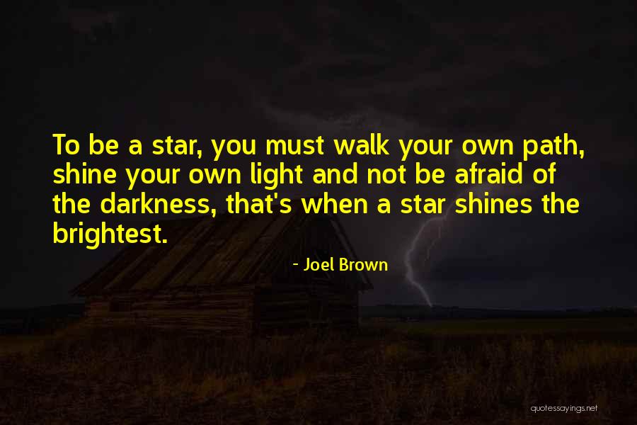 You Are The Brightest Star Quotes By Joel Brown You Are The Brightest Star Quotes By Joel Brown