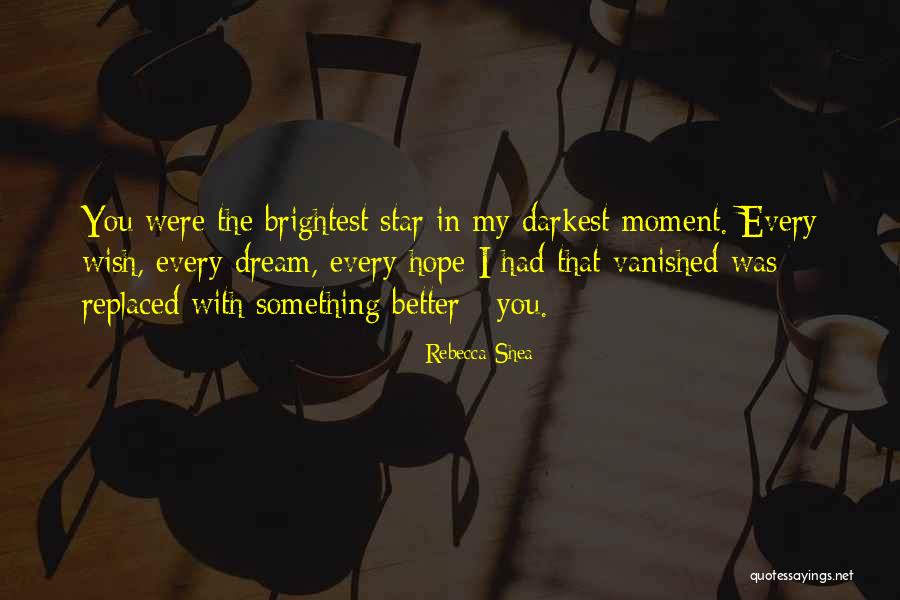 You Are The Brightest Star Quotes By Rebecca Shea You Are The Brightest Star Quotes By Rebecca Shea