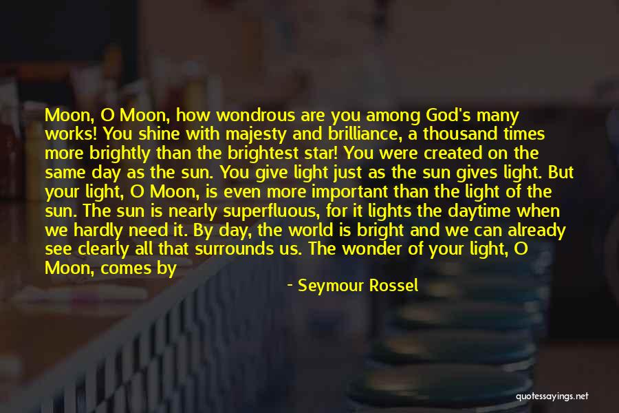 You Are The Brightest Star Quotes By Seymour Rossel You Are The Brightest Star Quotes By Seymour Rossel