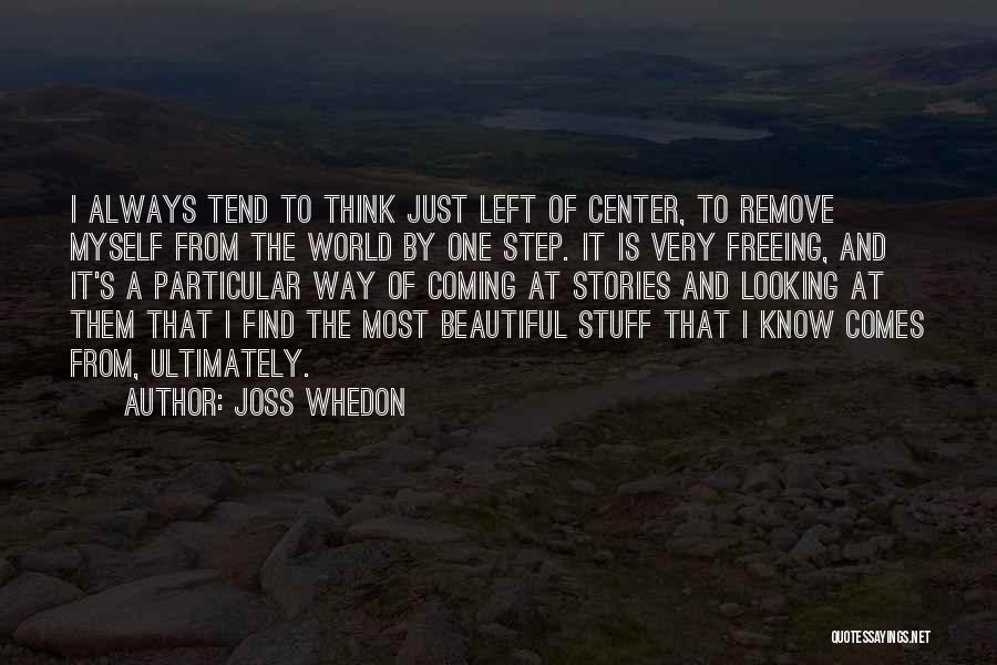 You Are The Center Of My World Quotes By Joss Whedon