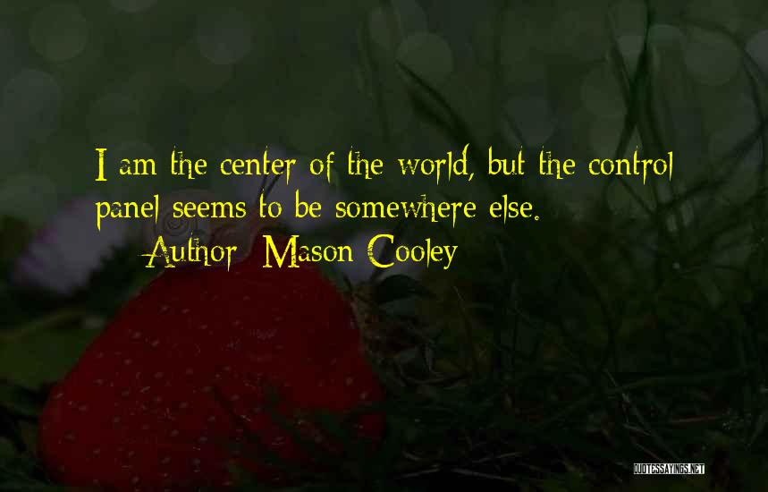 You Are The Center Of My World Quotes By Mason Cooley