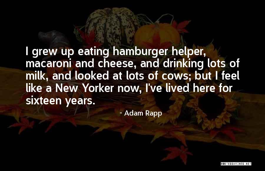 You Are The Cheese To My Macaroni Quotes By Adam Rapp You Are The Cheese To My Macaroni Quotes By Adam Rapp