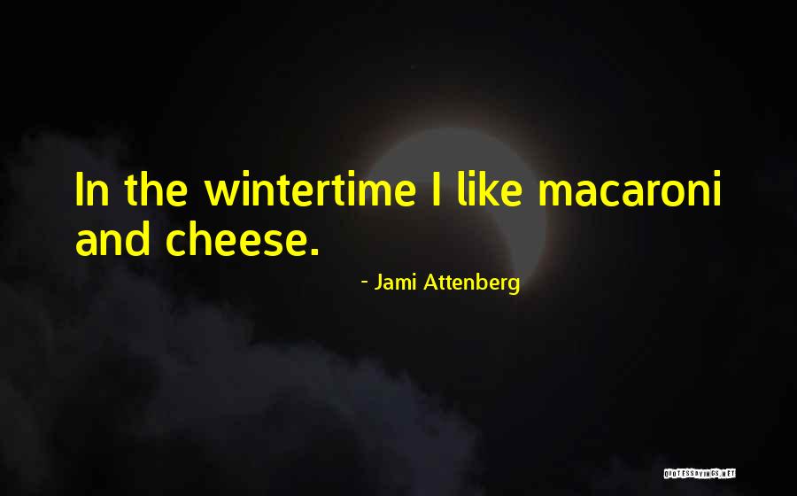 You Are The Cheese To My Macaroni Quotes By Jami Attenberg You Are The Cheese To My Macaroni Quotes By Jami Attenberg