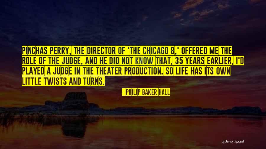 You Are The Director Of Your Own Life Quotes By Philip Baker Hall