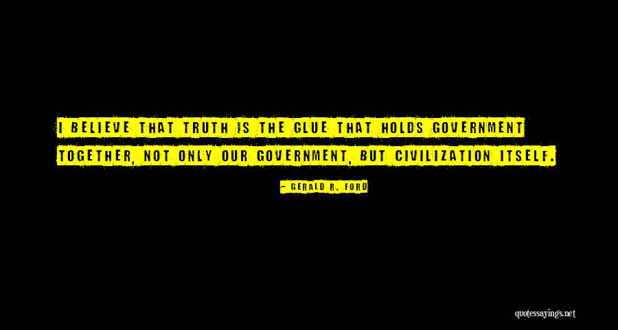 You Are The Glue That Holds Us Together Quotes By Gerald R. Ford You Are The Glue That Holds Us Together Quotes By Gerald R. Ford