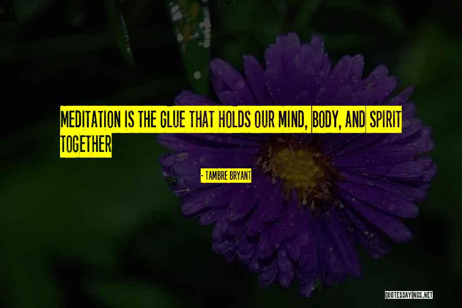 You Are The Glue That Holds Us Together Quotes By Tambre Bryant You Are The Glue That Holds Us Together Quotes By Tambre Bryant
