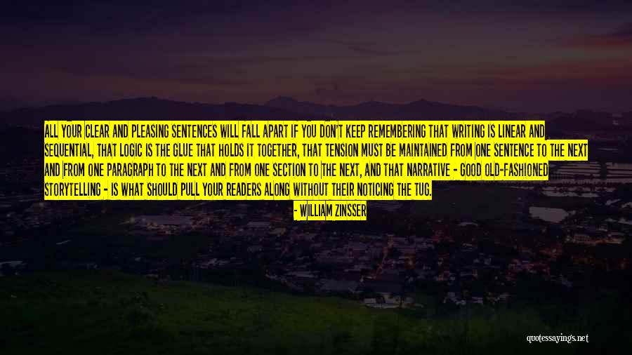 You Are The Glue That Holds Us Together Quotes By William Zinsser You Are The Glue That Holds Us Together Quotes By William Zinsser