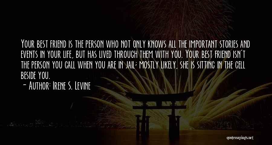 You Are The Most Important Person In Your Life Quotes By Irene S. Levine