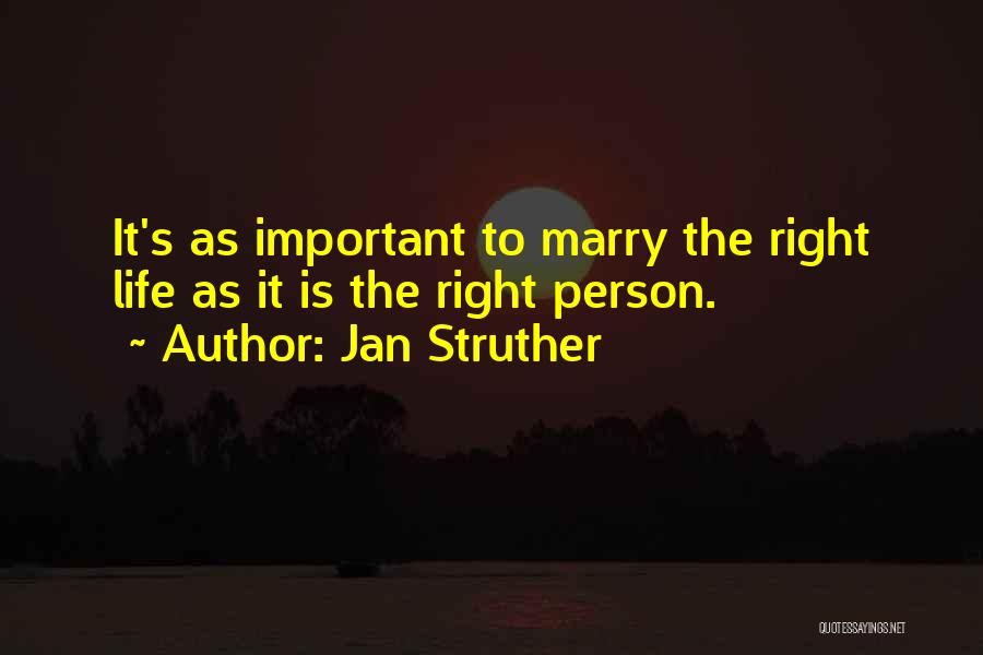 You Are The Most Important Person In Your Life Quotes By Jan Struther