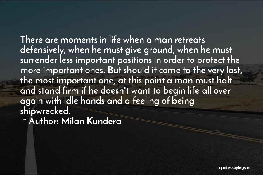 You Are The Most Important Thing In My Life Quotes By Milan Kundera