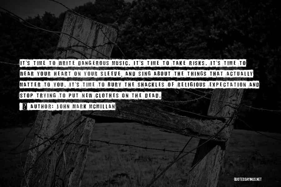 You Are The Music To My Heart Quotes By John Mark McMillan You Are The Music To My Heart Quotes By John Mark McMillan