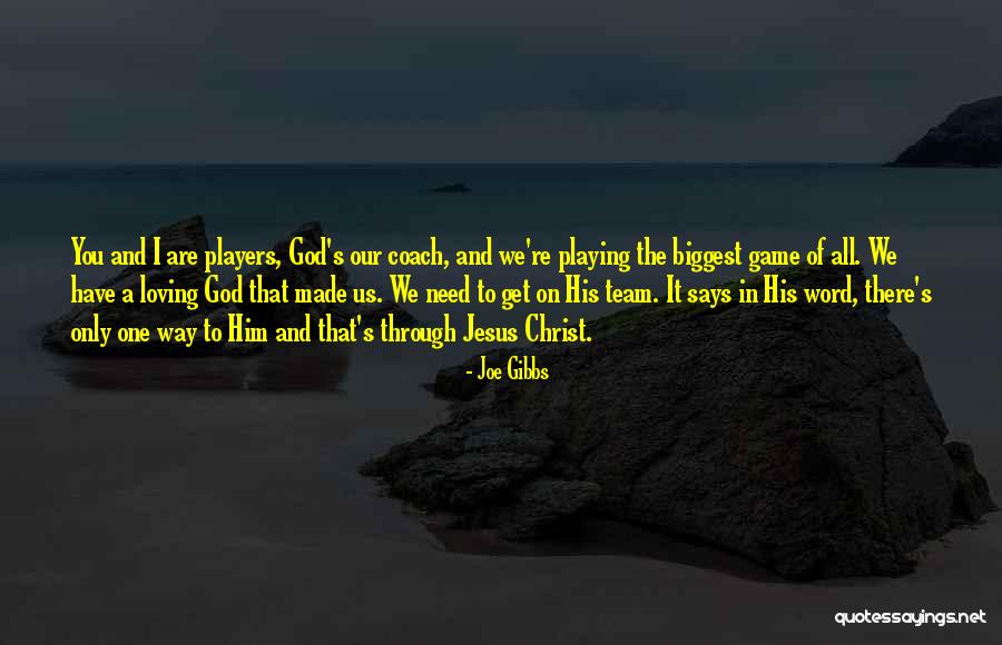 You Are The Only One I Need Quotes By Joe Gibbs You Are The Only One I Need Quotes By Joe Gibbs