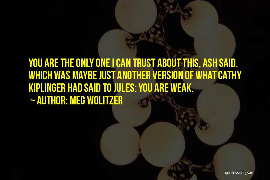 You Are The Only One I Trust Quotes By Meg Wolitzer