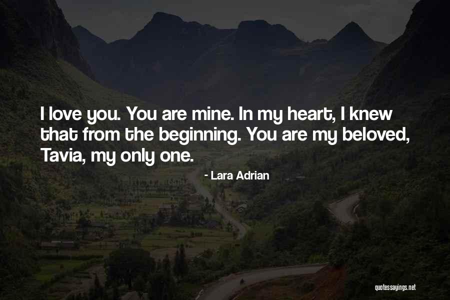 You Are The Only One In My Heart Quotes By Lara Adrian You Are The Only One In My Heart Quotes By Lara Adrian