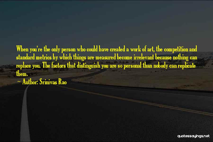 You Are The Only Person Quotes By Srinivas Rao
