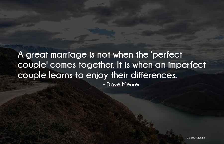 You Are The Perfect Couple Quotes By Dave Meurer You Are The Perfect Couple Quotes By Dave Meurer