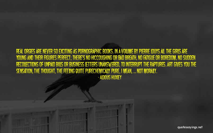 You Are The Perfect Girl Quotes By Aldous Huxley You Are The Perfect Girl Quotes By Aldous Huxley