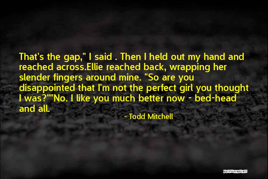 You Are The Perfect Girl Quotes By Todd Mitchell