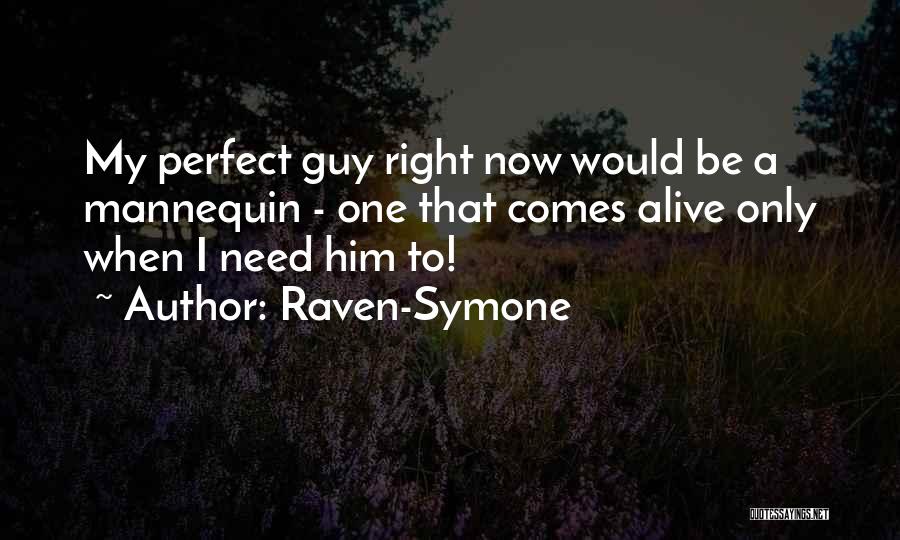 You Are The Perfect Guy For Me Quotes By Raven-Symone