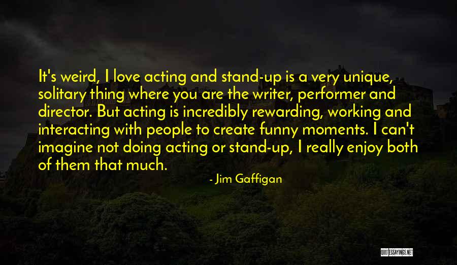 You Are The Performer Quotes By Jim Gaffigan You Are The Performer Quotes By Jim Gaffigan