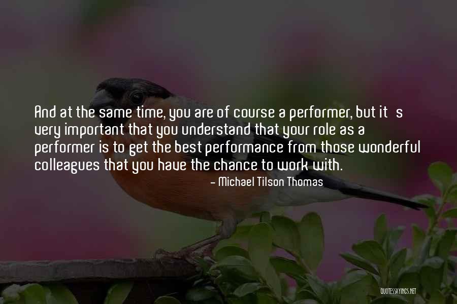 You Are The Performer Quotes By Michael Tilson Thomas You Are The Performer Quotes By Michael Tilson Thomas