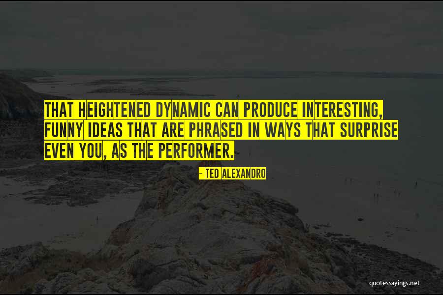 You Are The Performer Quotes By Ted Alexandro You Are The Performer Quotes By Ted Alexandro