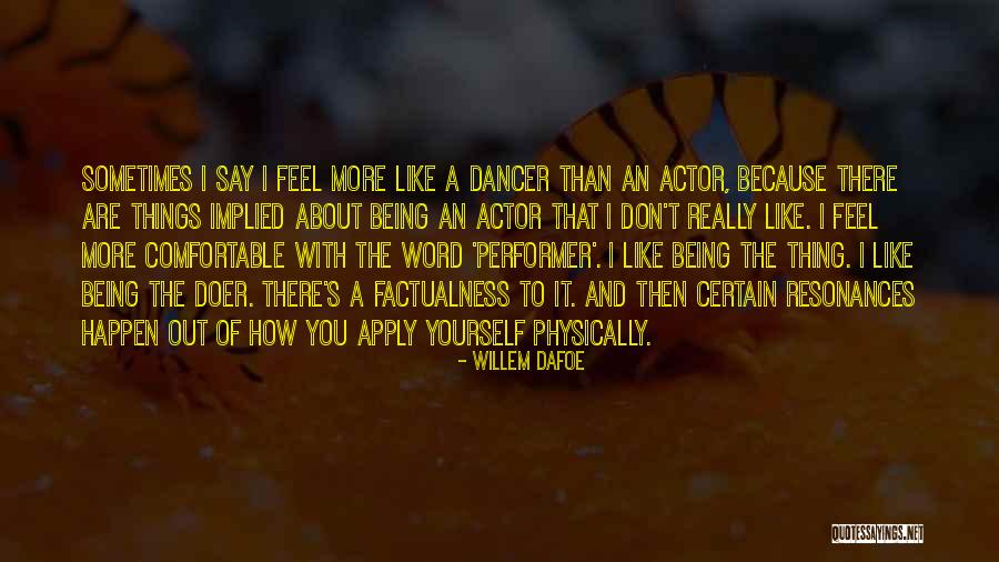 You Are The Performer Quotes By Willem Dafoe You Are The Performer Quotes By Willem Dafoe