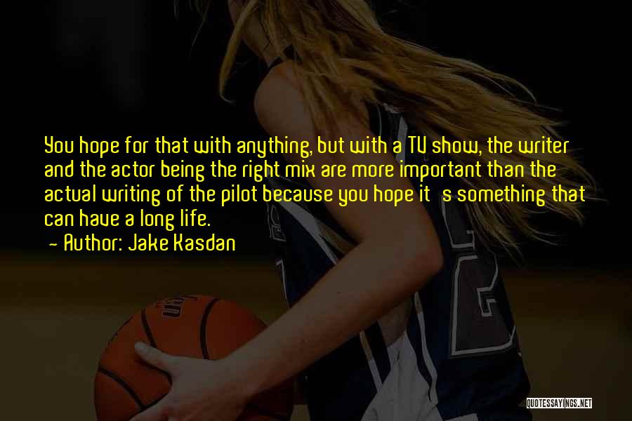 You Are The Pilot Of Your Own Life Quotes By Jake Kasdan