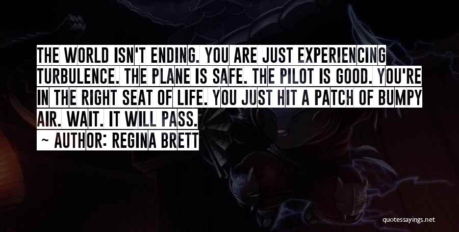 You Are The Pilot Of Your Own Life Quotes By Regina Brett