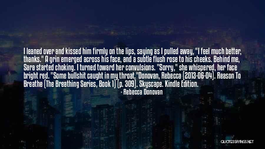 You Are The Reason I Breathe Quotes By Rebecca Donovan You Are The Reason I Breathe Quotes By Rebecca Donovan