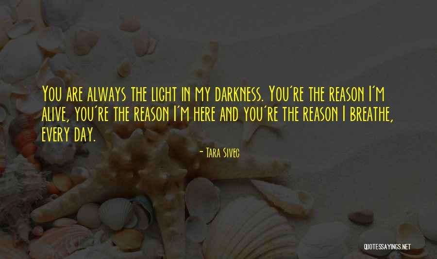 You Are The Reason I Breathe Quotes By Tara Sivec