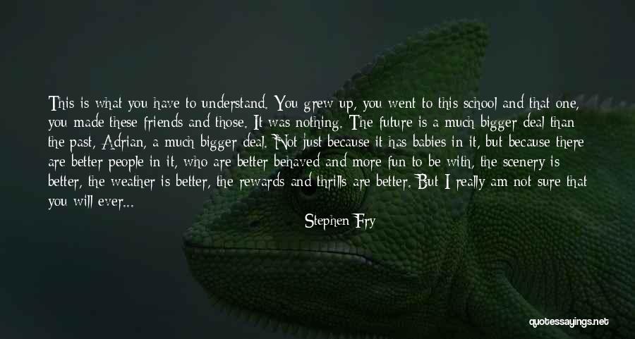 You Are The Scenery Quotes By Stephen Fry You Are The Scenery Quotes By Stephen Fry