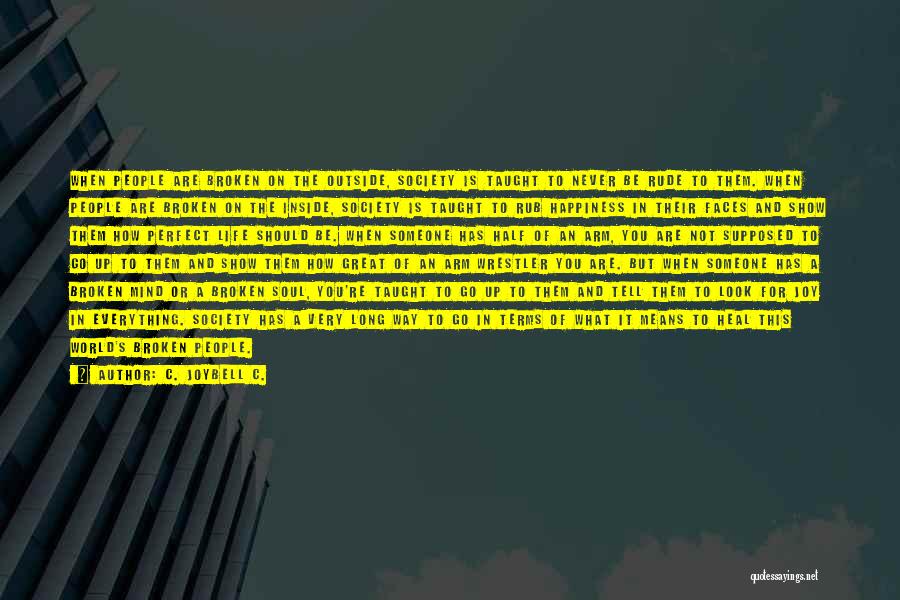 You Are The World For Someone Quotes By C. JoyBell C.