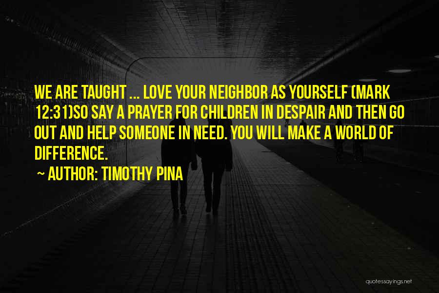 You Are The World For Someone Quotes By Timothy Pina