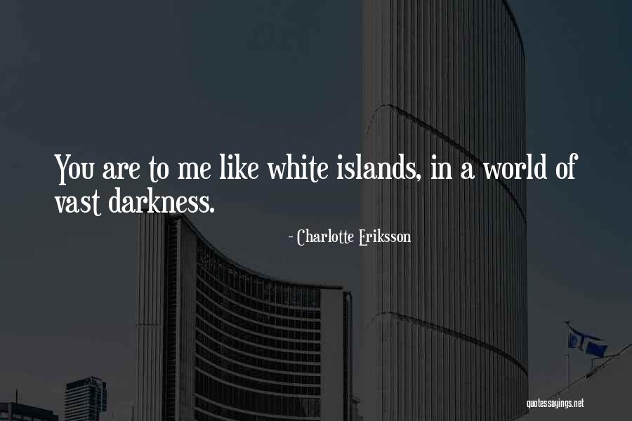 You Are The World To Me Love Quotes By Charlotte Eriksson You Are The World To Me Love Quotes By Charlotte Eriksson